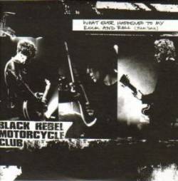 Black Rebel Motorcycle Club : Whatever Happened to My Rock 'n' Roll (Punk Song)